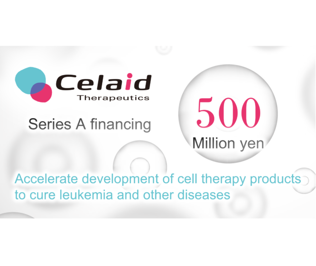 Celaid Therapeutics, developer of novel cell therapies, announces 500 million yen Series A financing.